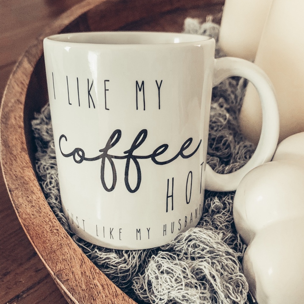 I like my coffee hot just like my husband mug
